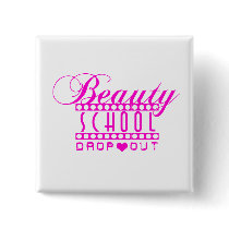 BEAUTY SCHOOL DROPOUT Button by Richy