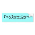 Beaver Leaver bumper stickers