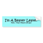 Beaver Leaver bumper stickers