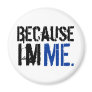 Because I'm ME Magnet