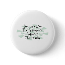 Because I'm the Aerospace Engineer Buttons
