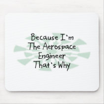 Because I'm the Aerospace Engineer Mouse Pad