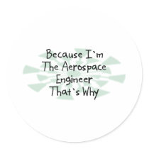 Because I'm the Aerospace Engineer Stickers