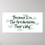 Because I'm the Art Historian Posters