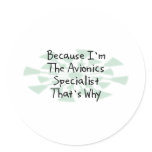 Because I'm the Avionics Specialist Round Sticker