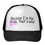 Because Im The Bride Bitch Thats Why