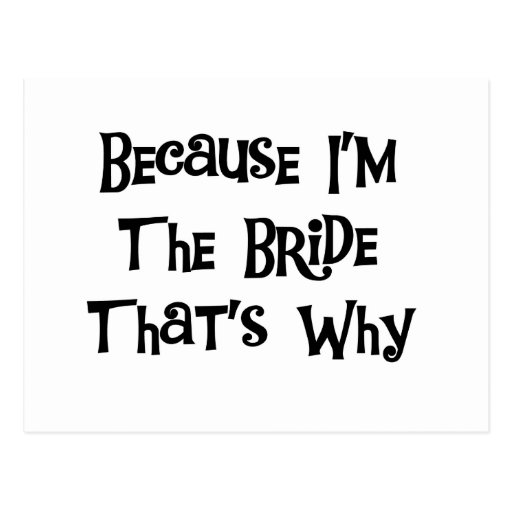 Because I'm the Bride Post Card
