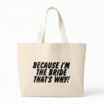 Because Im the Bride Thats Why Canvas Bag