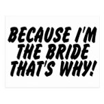 Because Im the Bride Thats Why Postcard
