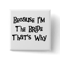 Because I'm the Bride Tshirts and Gifts