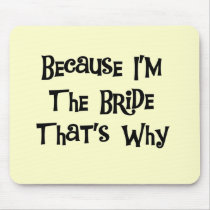 Because I'm the Bride Tshirts and Gifts