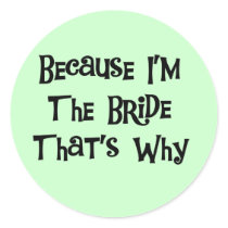 Because I'm the Bride Tshirts and Gifts