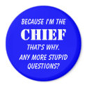 Because I'm the chief magnets
