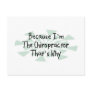 Because I'm the Chiropractor Post Card