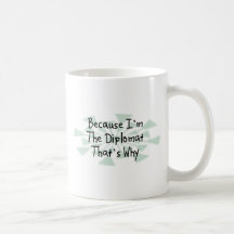 Because I'm the Diplomat Mug