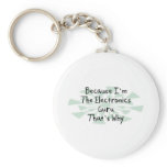 Because I'm the Electronics Guru Keychains