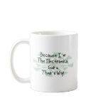 Because I'm the Electronics Guru Mugs