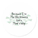 Because I'm the Electronics Guru Stickers