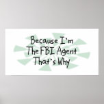 Because I'm the FBI Agent Posters