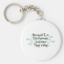 Because I'm the Forensic Scientist Keychains