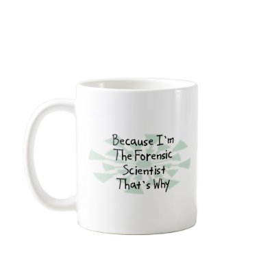 Because I'm the Forensic Scientist Mug by busybrain