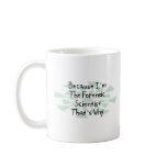 Because I'm the Forensic Scientist mugs