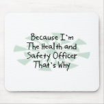 Because I'm the Health and Safety Officer mousepads