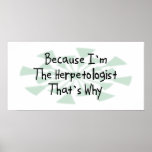 Because I'm the Herpetologist Print