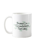 Because I'm the Law Enforcer Mugs