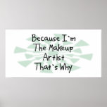 Because I'm the Makeup Artist Print