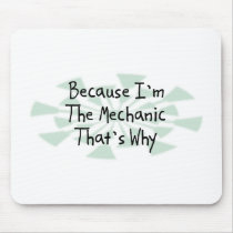 Because I'm the Mechanic Mouse Pads