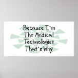 Because I'm the Medical Technologist posters
