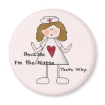 Because I'm the Nurse That's Why magnets