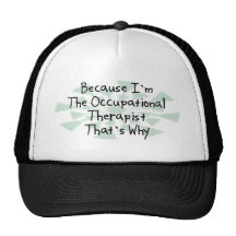 Because I'm the Occupational Therapist Trucker Hats