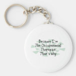 Because I'm the Occupational Therapist Keychain