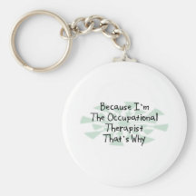 Because I'm the Occupational Therapist Keychain