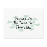 Because I'm the Podiatrist Post Cards