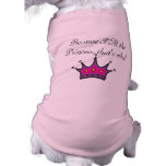 Because I'M the Princess Dog Tee Shirt