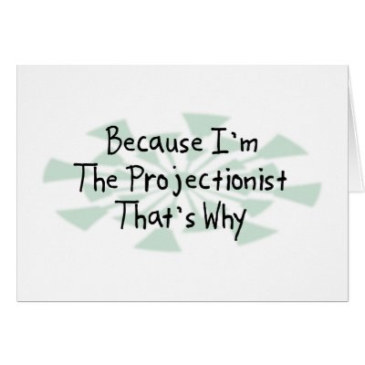Because I'm the Projectionist Greeting Cards by busybrain