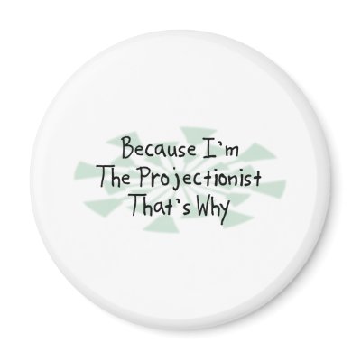Because I'm the Projectionist Magnets by busybrain