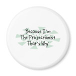 Because I'm the Projectionist magnets
