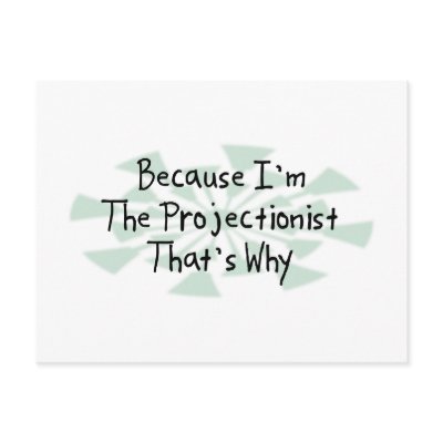 Because I'm the Projectionist Postcards by busybrain