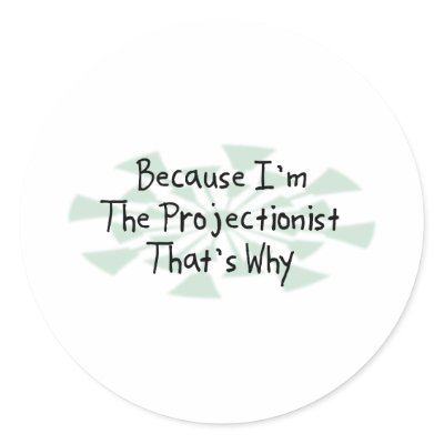 Because I'm the Projectionist Round Stickers by busybrain