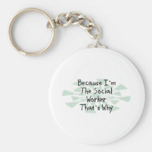 Because I'm the Social Worker Key Chain