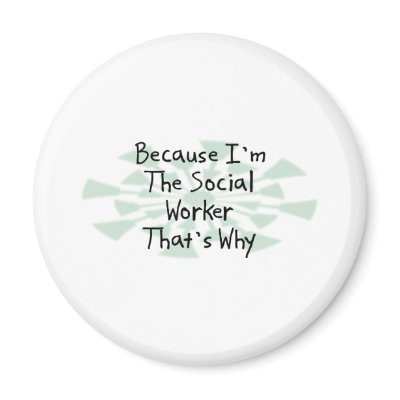 Because I'm the Social Worker Refrigerator Magnet by busybrain