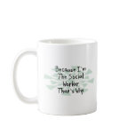 Because I'm the Social Worker mugs