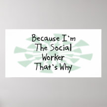 Because I'm the Social Worker Print