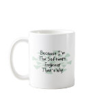 Because I'm the Software Engineer mugs