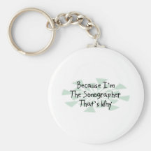 Because I'm the Sonographer Key Chains