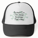 Because I'm the Sound Recorder Trucker Hats